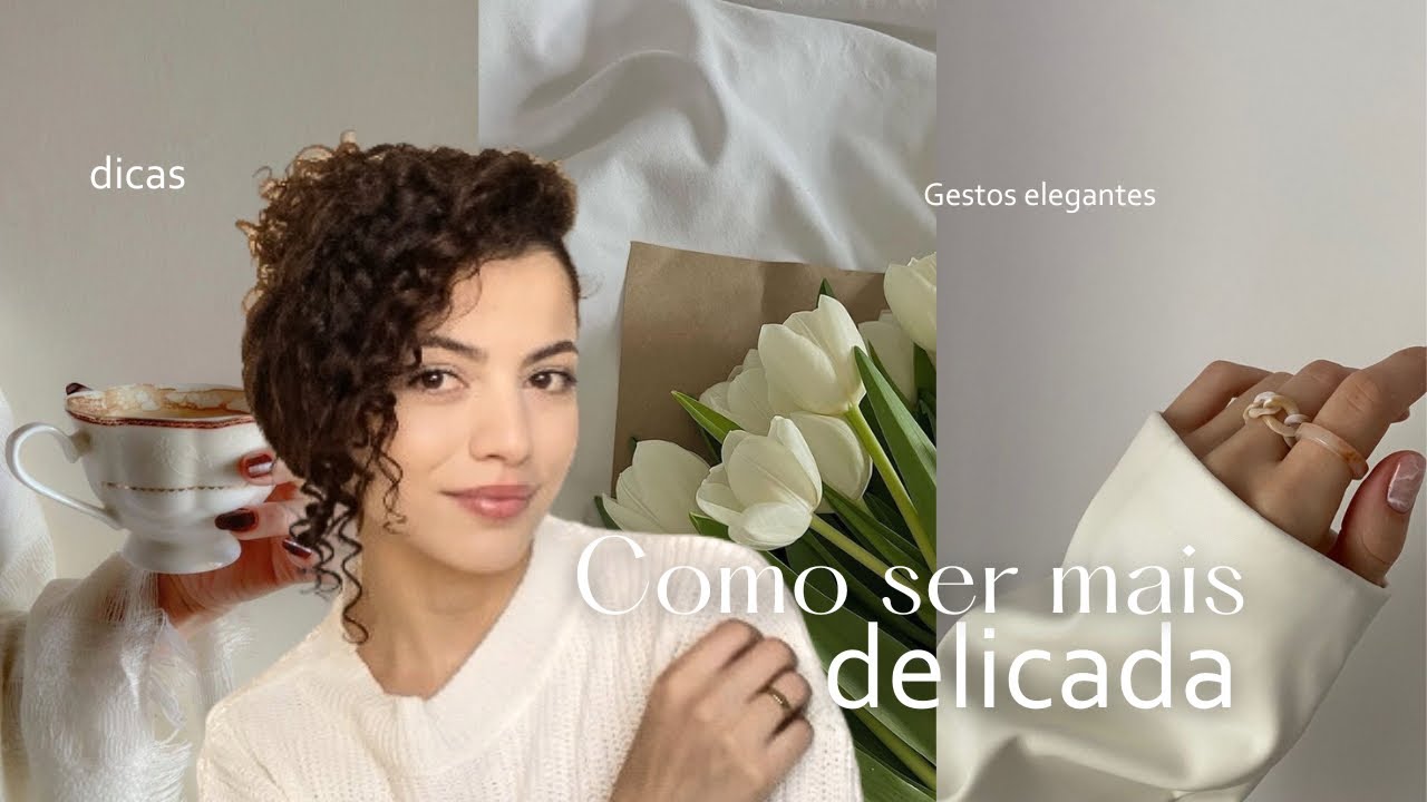 Como ser mais delicada e elegante ✨🪞 Externe sua própria beleza 🤎