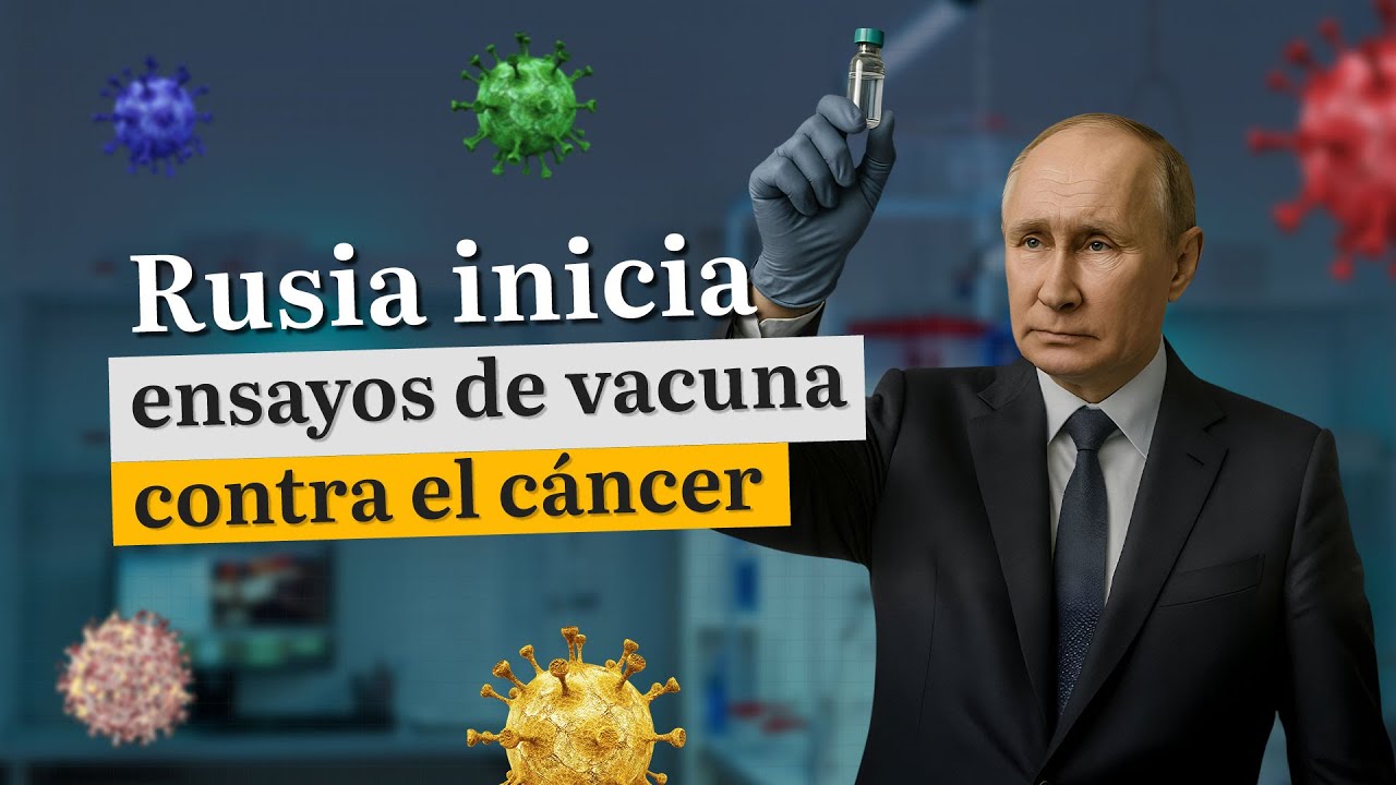 Rusia inicia ensayos de vacuna contra el cáncer