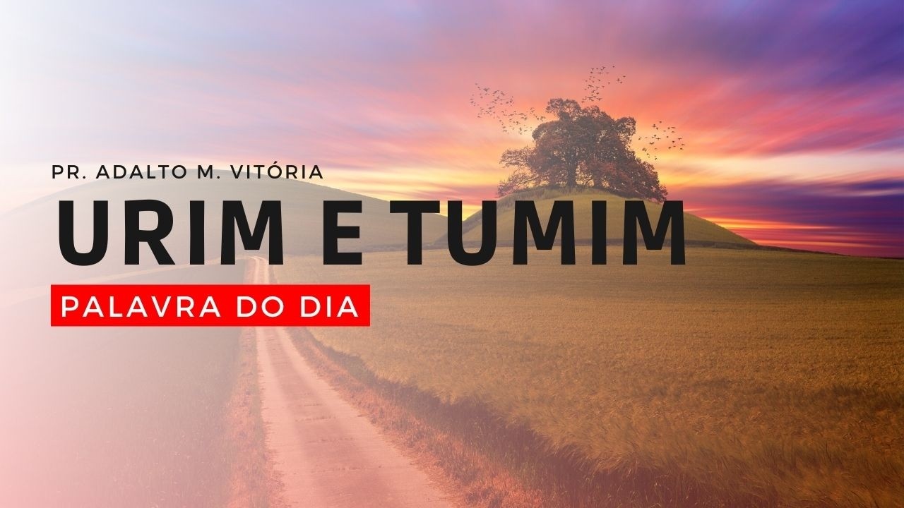 URIM E TUMIM - Palavra do Dia