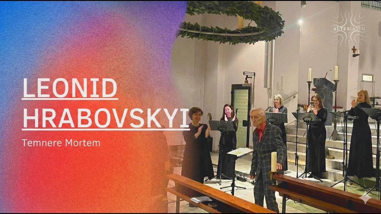 Leonid Hrabovskyi. Temnere Mortem, V mov. / ALTER RATIO VOCAL ENSEMBLE