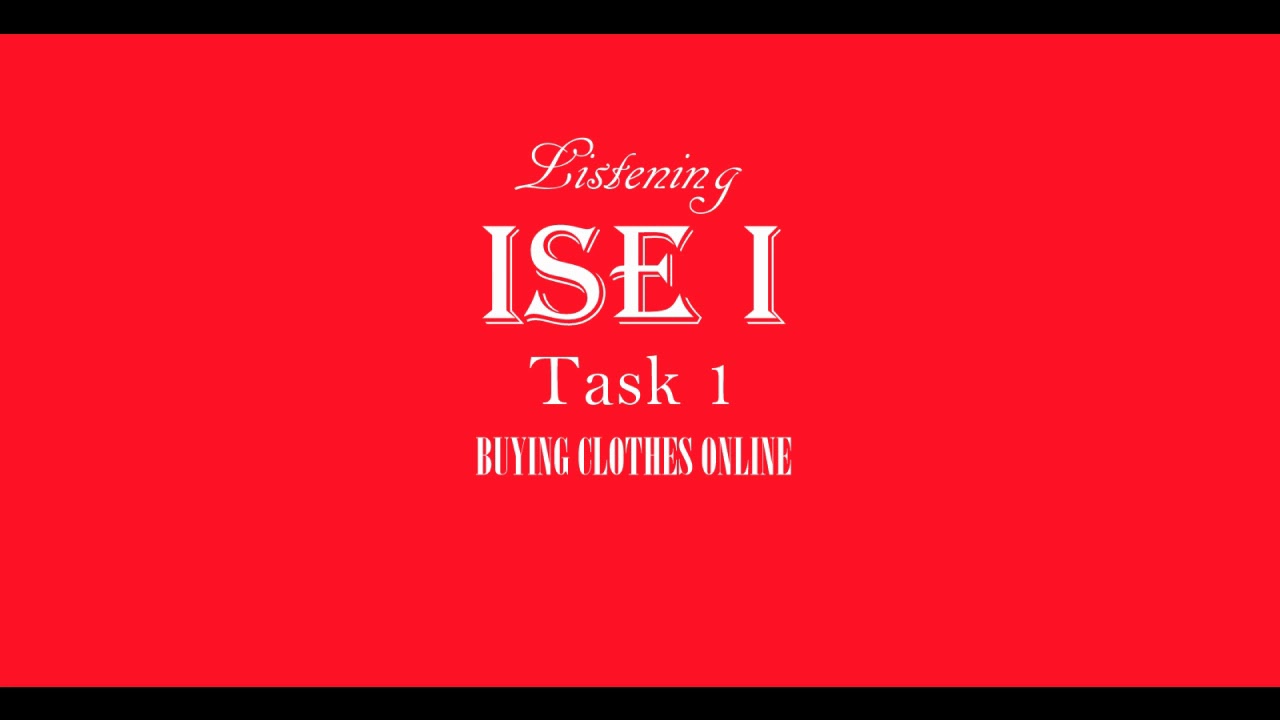 ISE I Trinity Listening B1 - Fashion  - Task 1 -  Buying Clothes Online