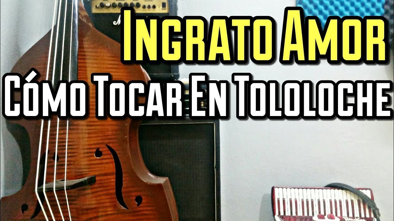 Tutorial Para Tololoche - Ingrato Amor - Pesado