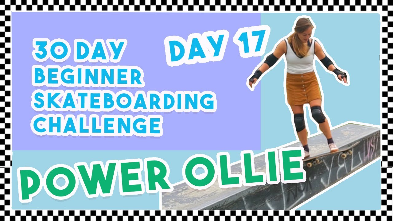 Day 17 Power Ollie | 30 Day Beginner Skateboarding Progression Challenge | Girl Skate