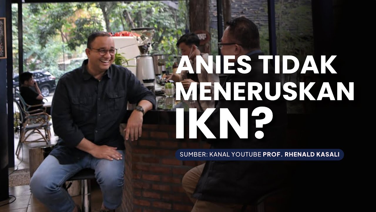 Anies Tidak Meneruskan IKN?
