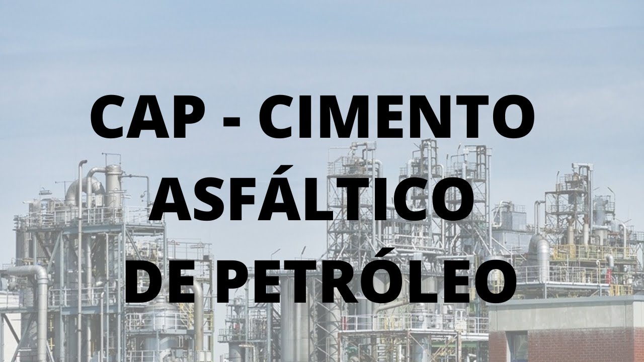 CAP - CIMENTO ASFÁLTICO DE PETRÓLEO