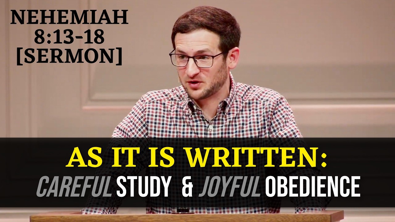 As It Is Written: Careful Study and Joyful Obedience | Nehemiah 8:13-18