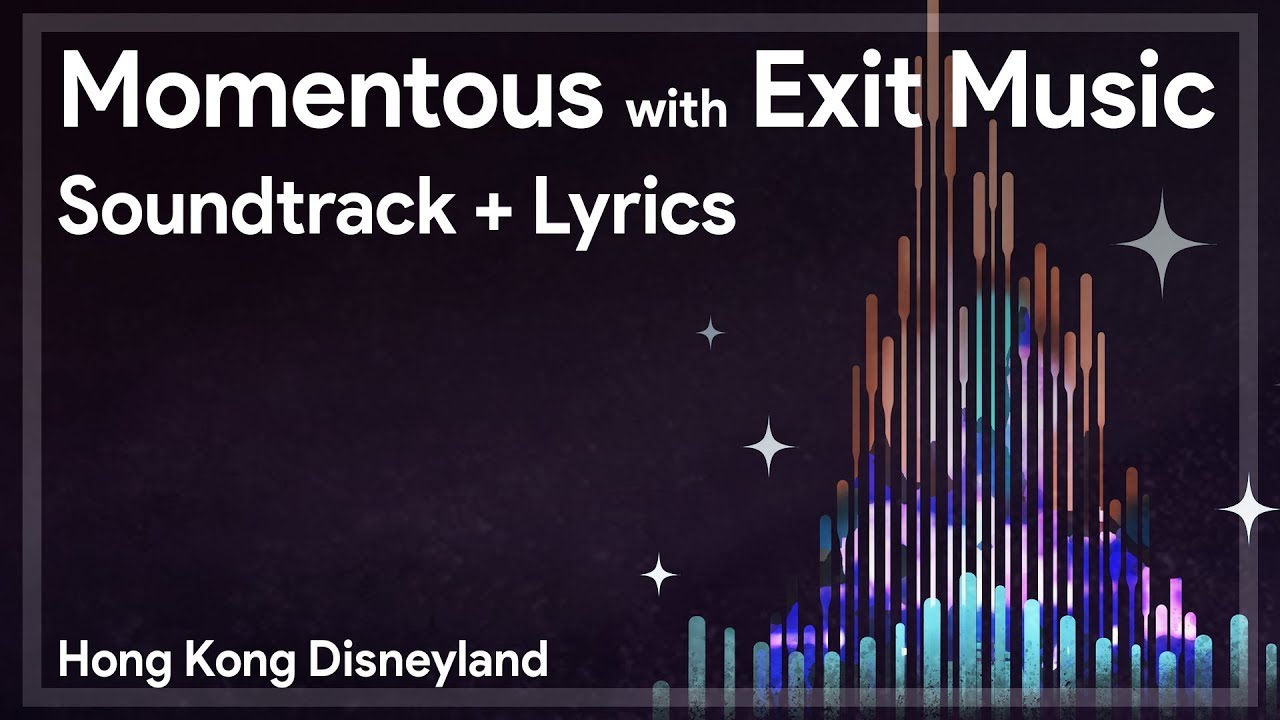 [HKDL] Momentous Soundtrack and Exit Music with Lyrics (Source) 迪士尼星夢光影之旅音樂+散場版Love The Memory（原聲帶）