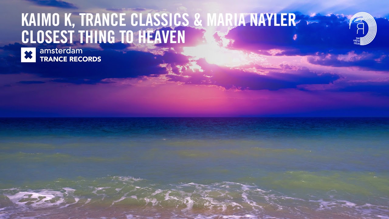 VOCAL TRANCE: Kaimo K, Trance Classics & Maria Nayler - Closest Thing To Heaven [ATR] + LYRICS