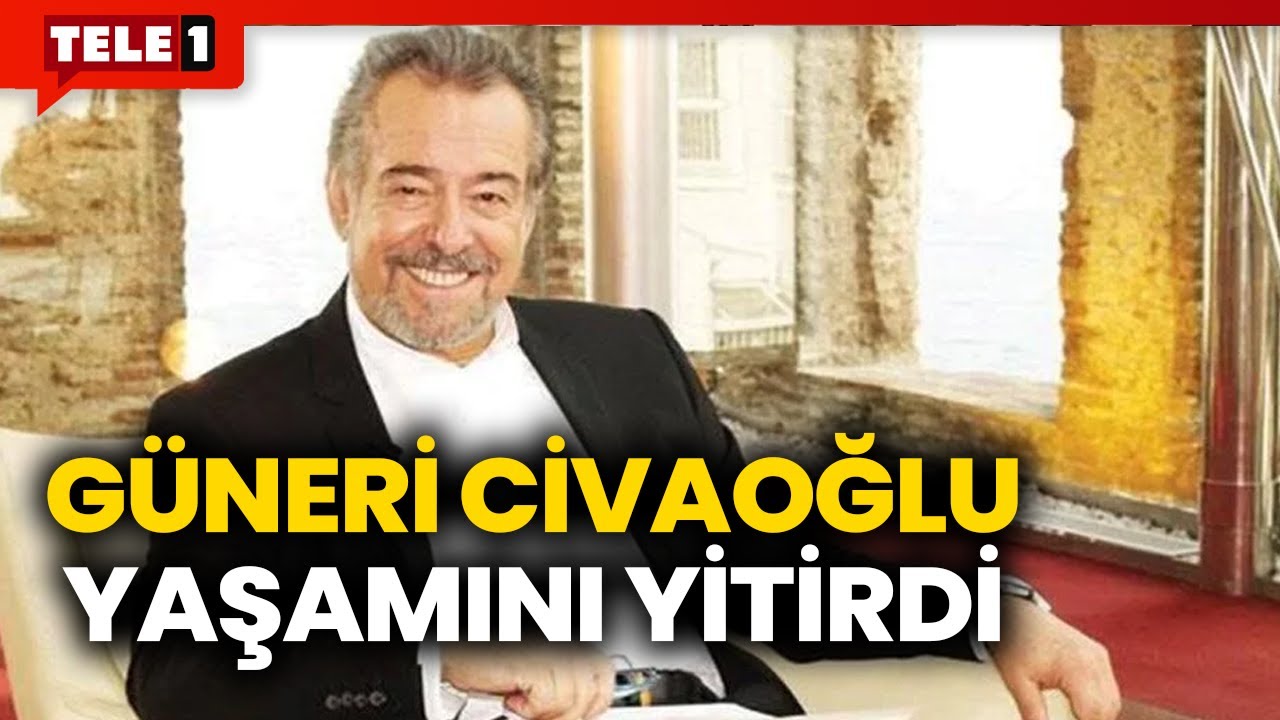 Gazeteci Güneri Cıvaoğlu hayatını kaybetti