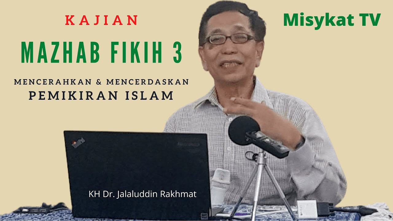 MAZHAB FIKIH 3 | KH. Dr. Jalaluddin Rakhmat kajian komprehensif Islam syiah tentang hukum