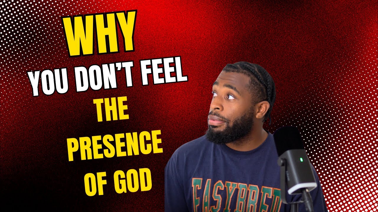 Why You Don't Feel The Presence Of God