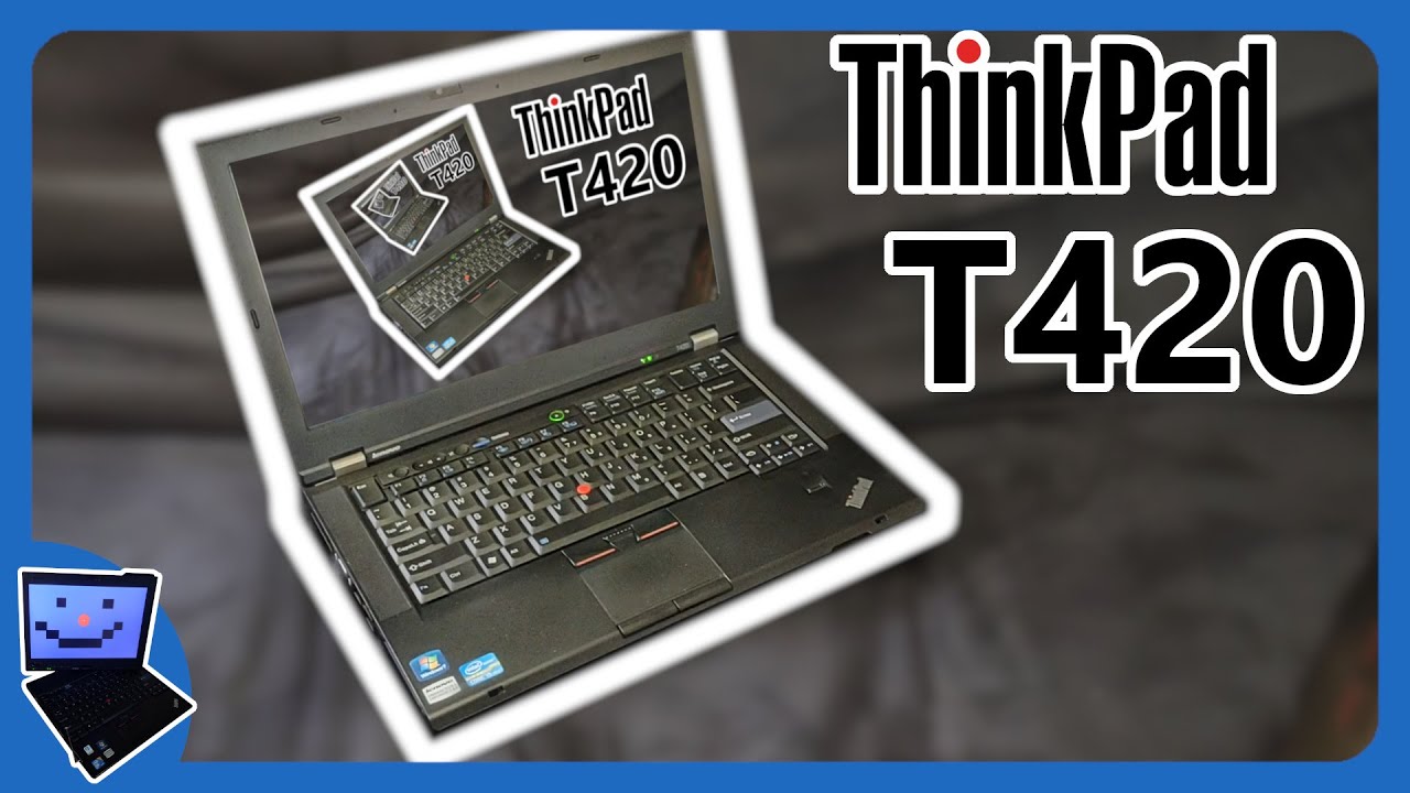 Зачем использовать ThinkPad T420 в 2024 году?
