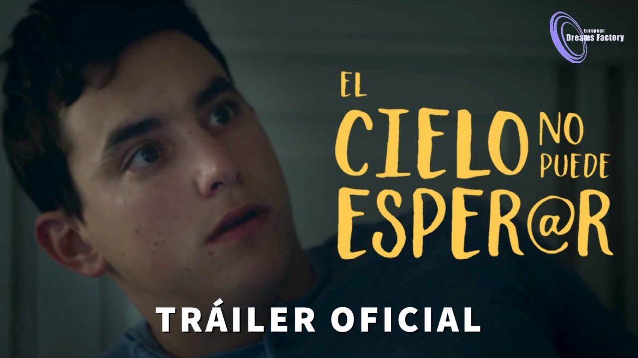 El Cielo no puede esperar - Tráiler oficial