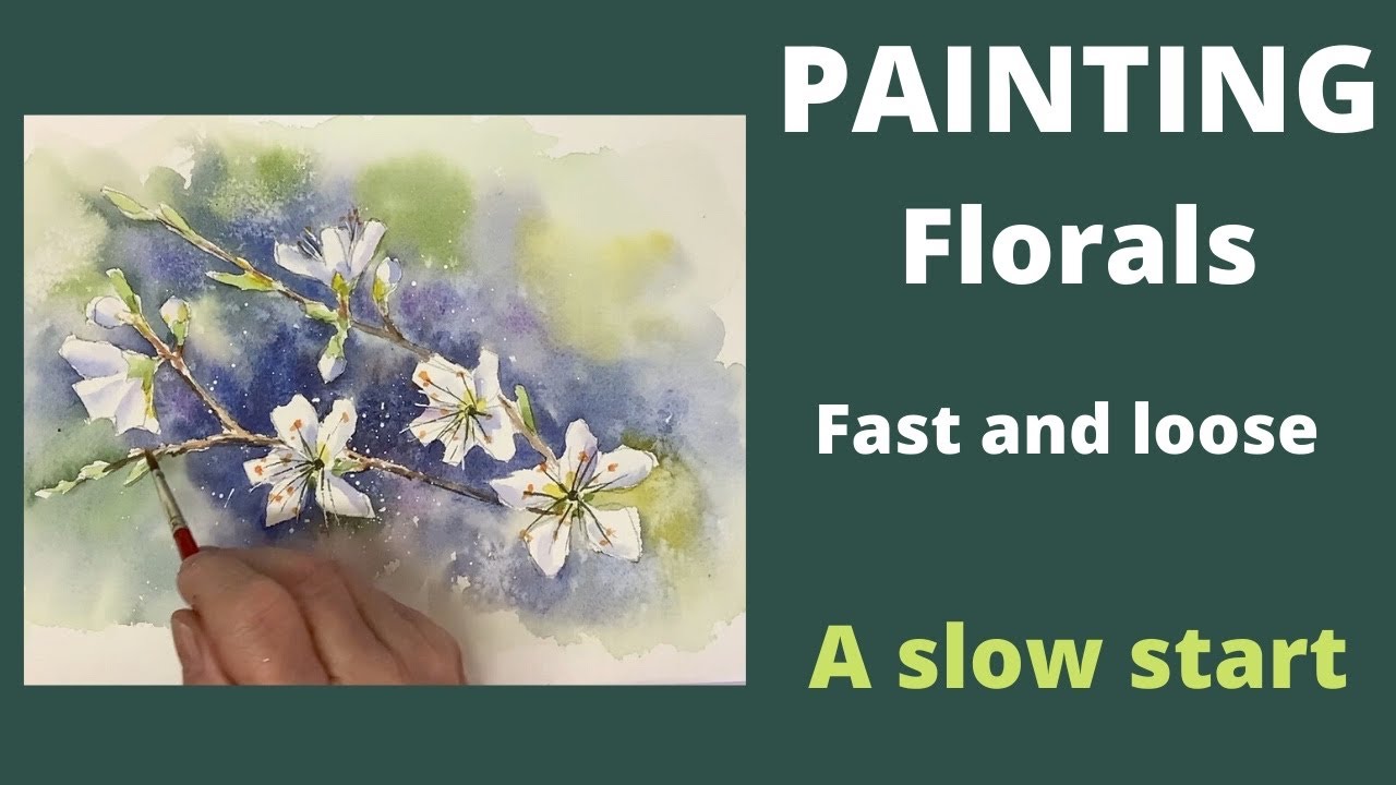 Painting florals fast and loose - a slow start