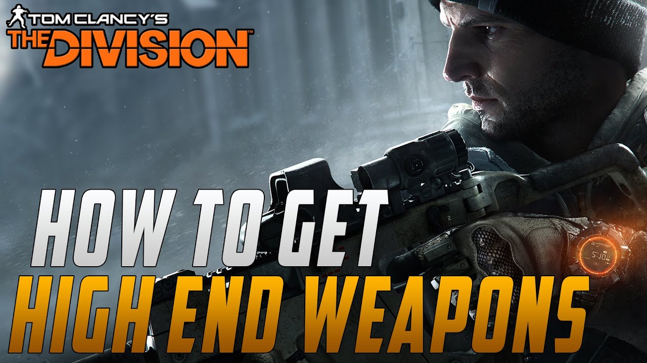 The Division How To Get High End Weapons 