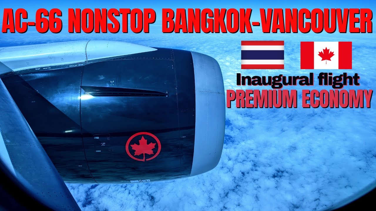 (4K) FIRST FLIGHT FROM BANGKOK-VANCOUVER | AIR CANADA AC 66 | กรุงเทพฯ-แวนคูเวอร์ | PREMIUM ECONOMY