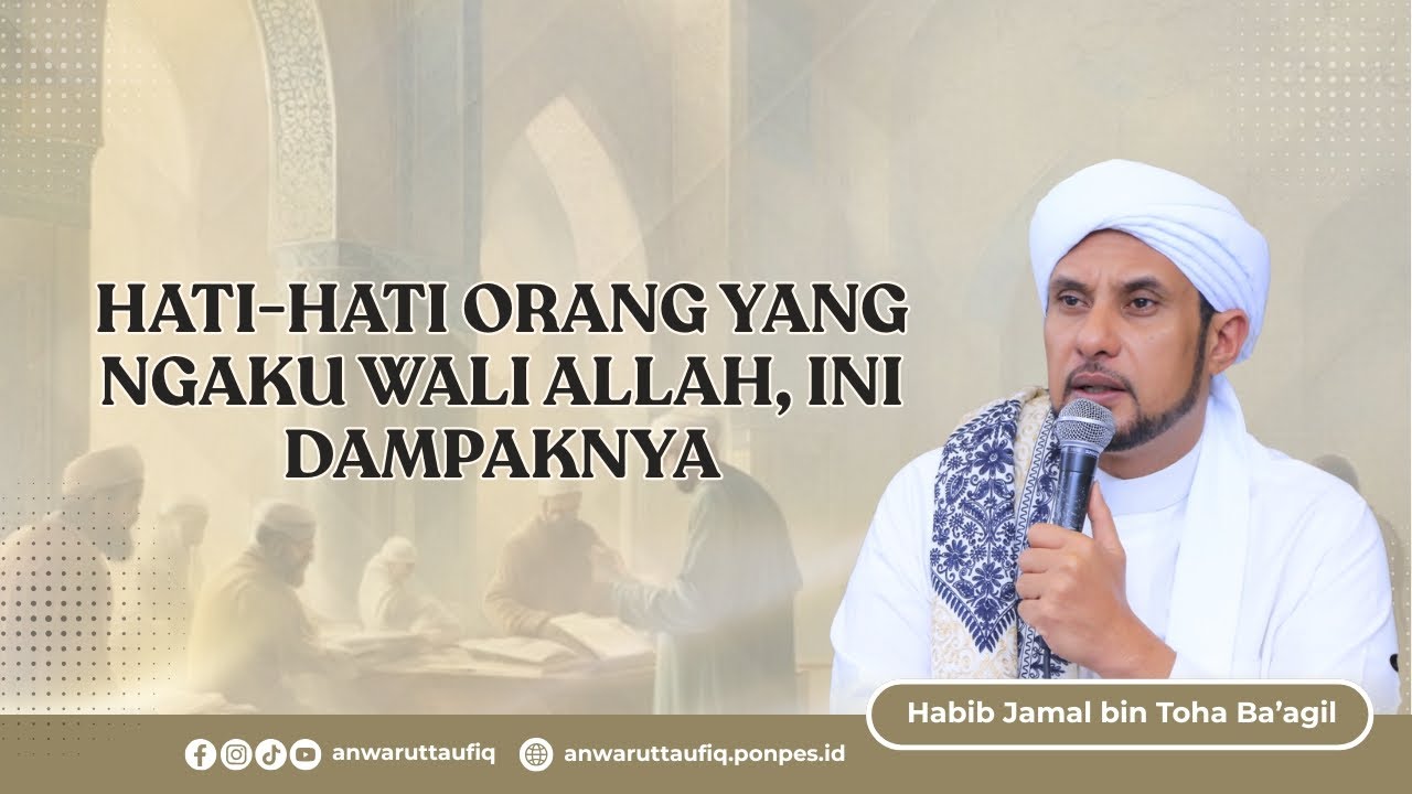 CIRI-CIRI WALI ALLAH YANG BENAR (BUKAN YANG NGAKU-NGAKU) | HABIB JAMAL BIN TOHA BA'AGIL