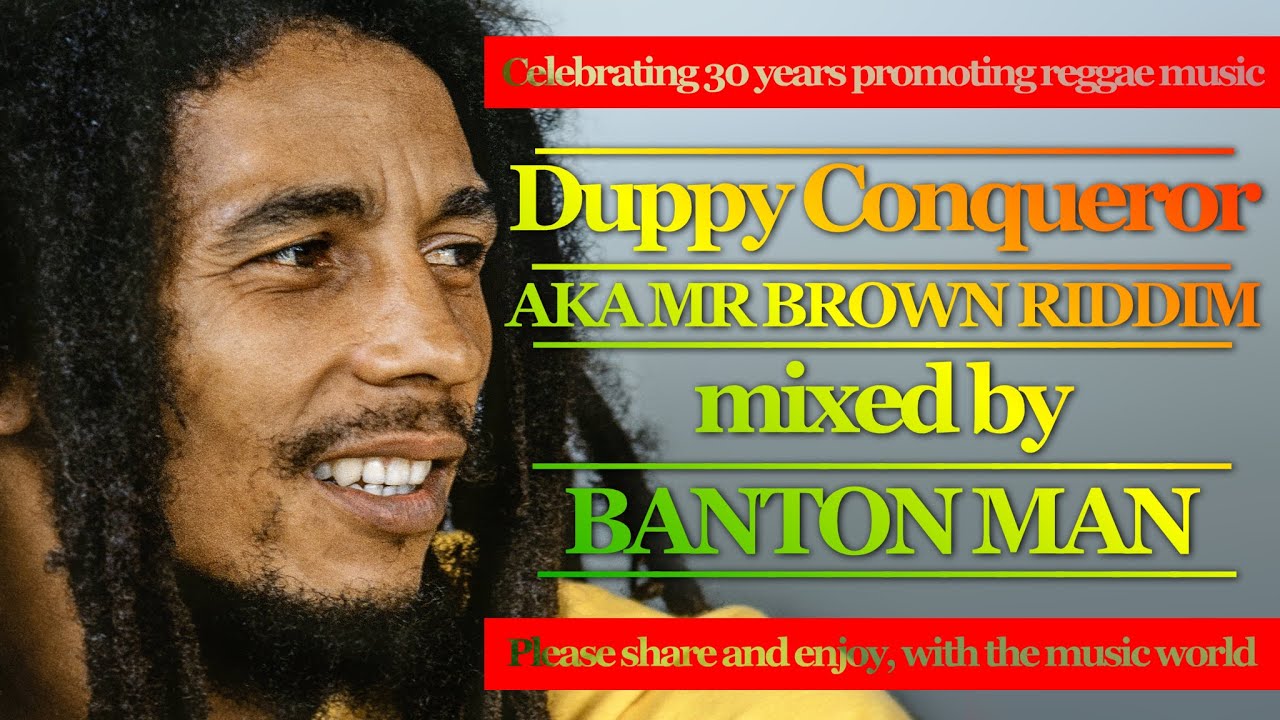 Mr Brown aka Duppy Conqueror Riddim mixed by Banton Man 