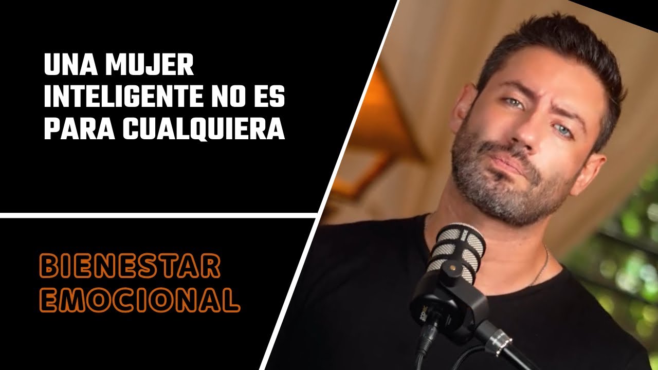 Una mujer inteligente no es para cualquiera.