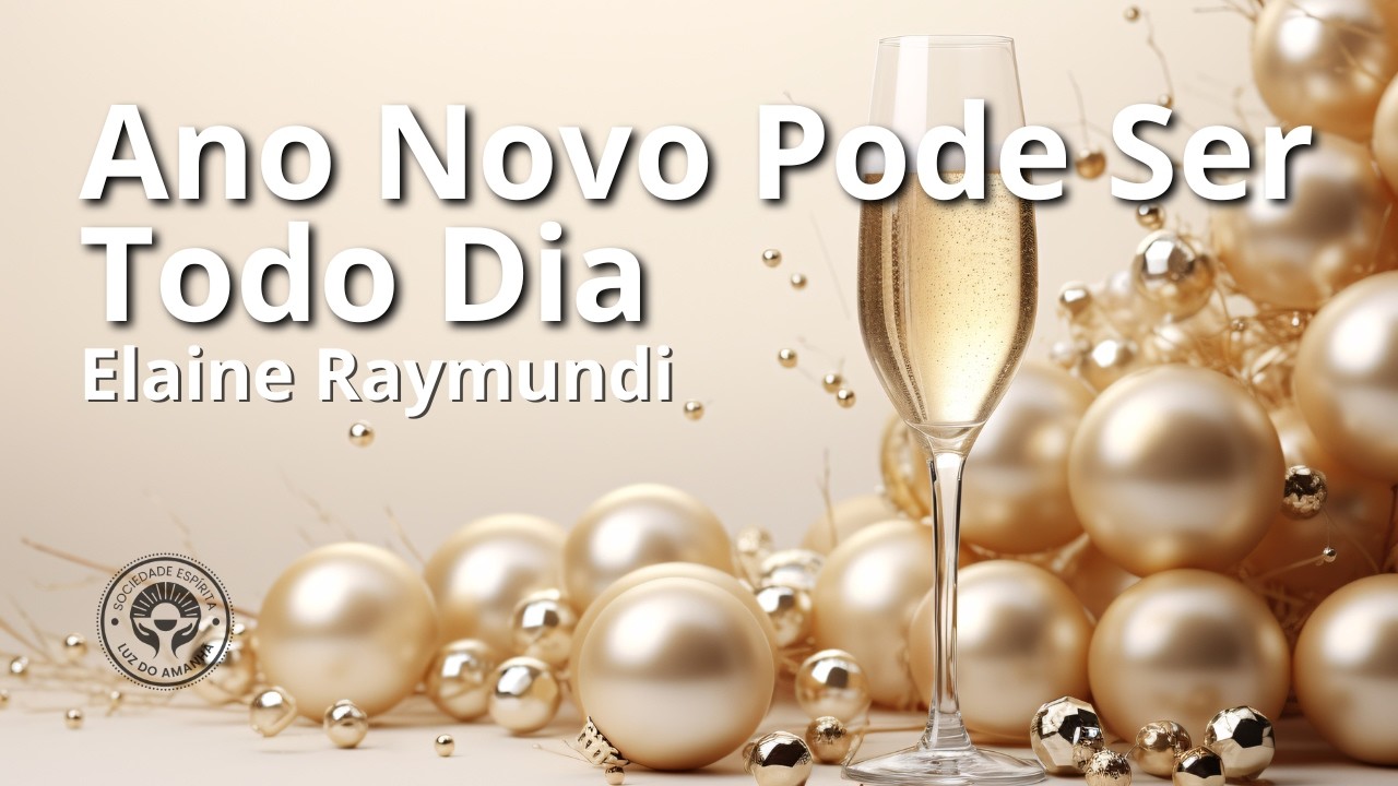 Ano Novo Pode Ser Todo Dia com Elaine Raymundi