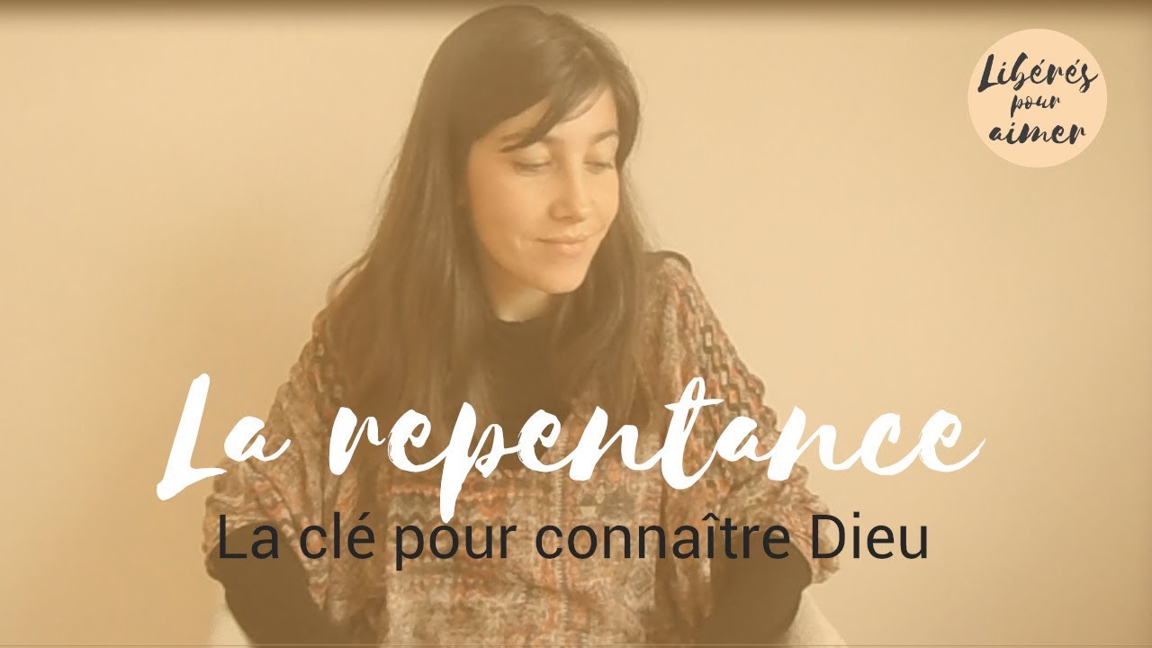 La repentance : la clé pour connaître Dieu