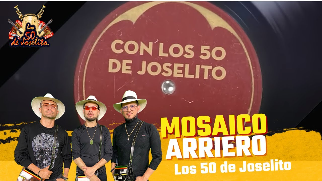 Los 50 de Joselito - Mosaico Arriero