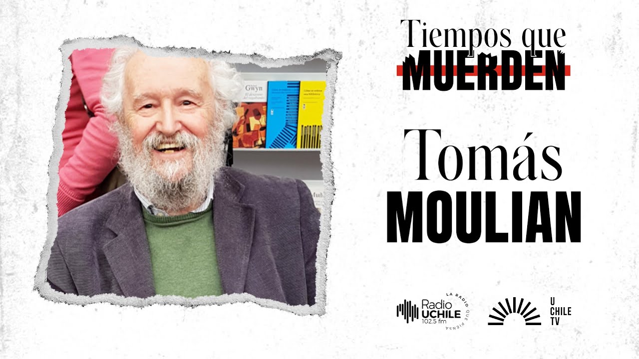 Tiempos Que Muerden - Tomás Moulian