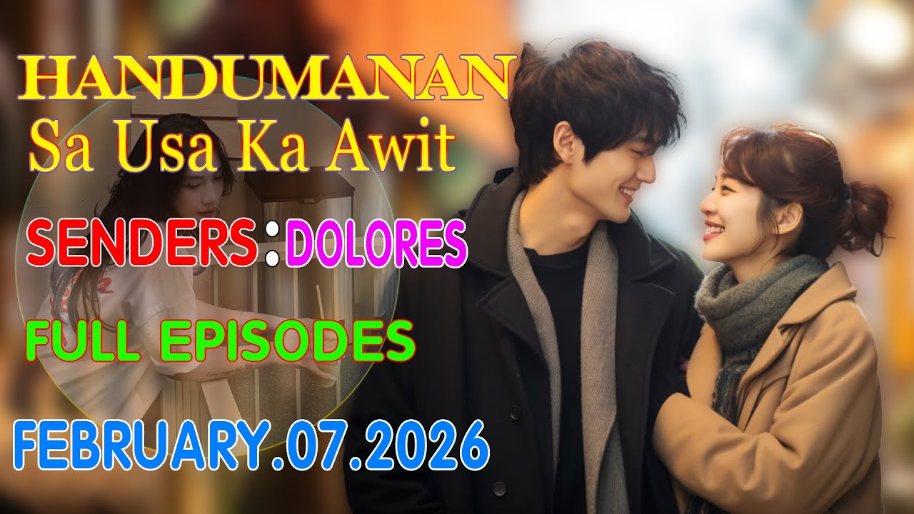 [NEW] Handumanan sa Usa Ka Awit | Senders - Dolores | Full Episodes | February 07.2026