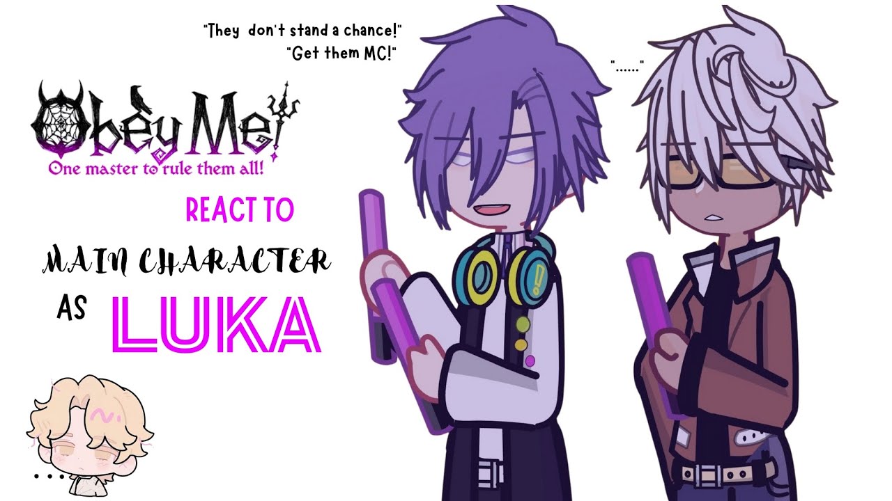 [WIP 2X] OBEY ME REACTS TO MC AS LUKA 