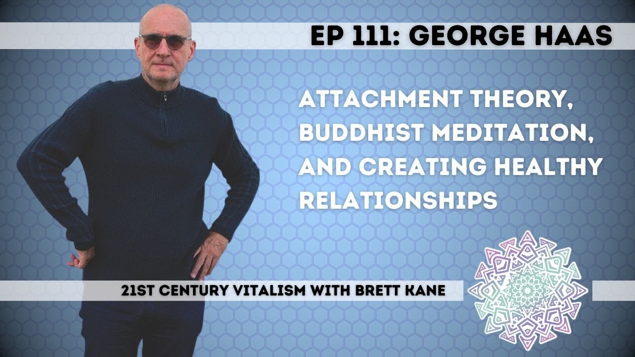 The Intersection of Attachment Theory and Meditation with George Haas