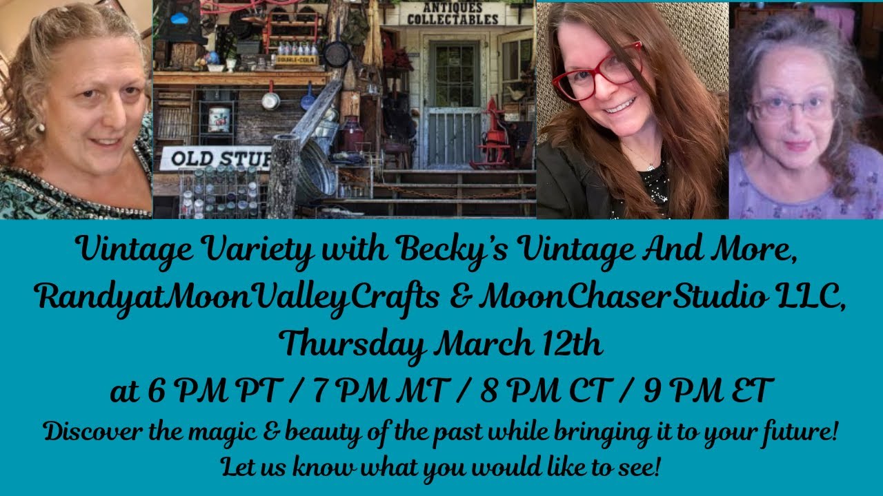 Vintage Variety with RandyatMoonValleyCrafts, Moon Chaser Studio, & I!  What would you like to see?