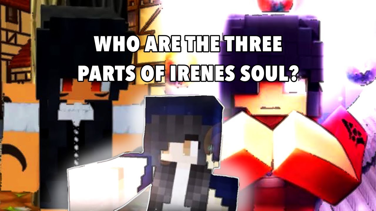 The Three parts of Irene’s Soul: Who are they? 