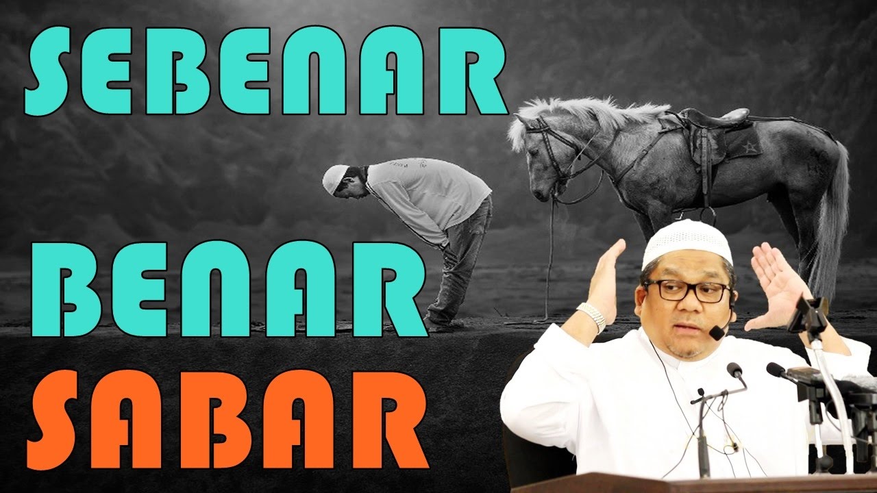Kupasan Mantap Tentang Sebenar Benar SABAR - Ustaz Shamsuri 2017