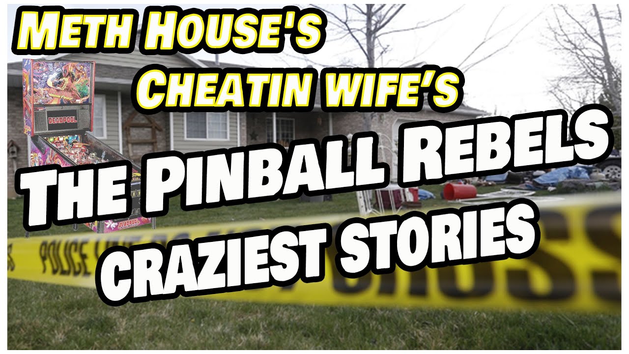Meth House's & Cheating Wifes-The Pinball Rebel tells CRAZY stories on buying used pinball machines!