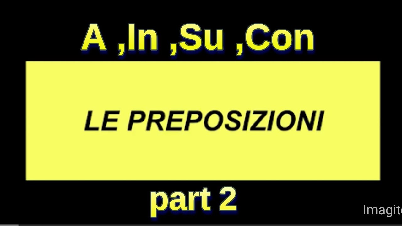Italian Prepositions ( A ,Di, Da, In , Su ,con ) le preposizioni articolate | Part 2