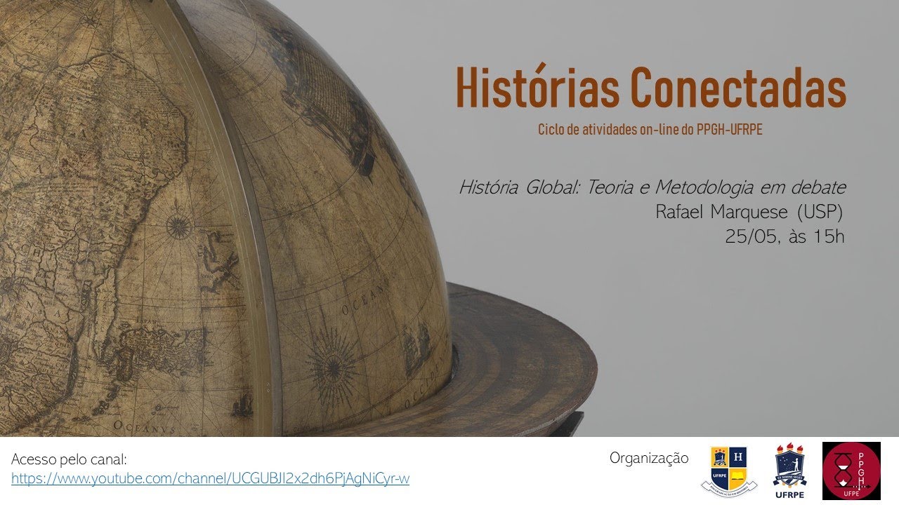 PGH UFRPE: “Histórias Conectadas” - “História Global: Teoria e Metodologia” com Rafael Marquese(USP)