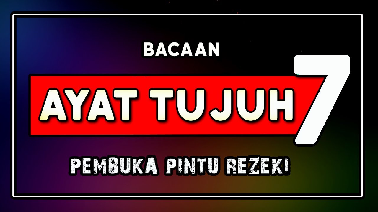 7 Ayat Pembuka Pintu Rezeki || Khasiat Membaca Ayat 7 (Tujuh)
