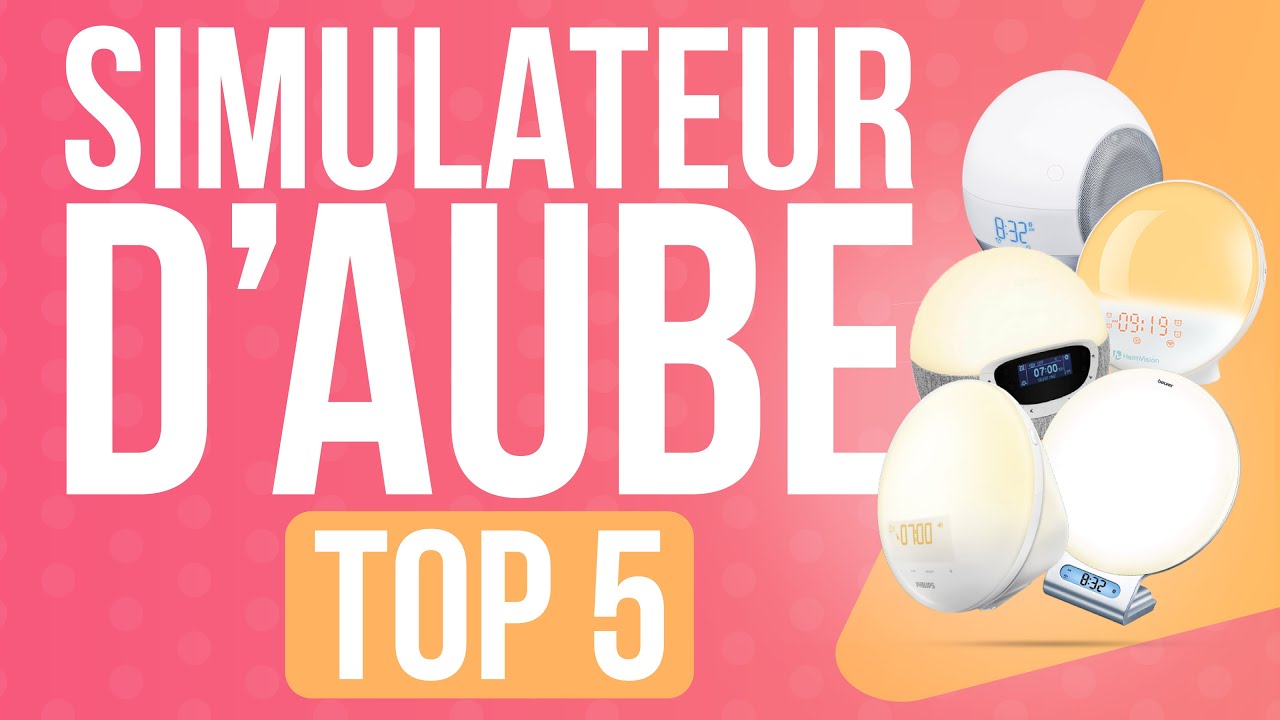 TOP5 : MEILLEUR SIMULATEUR D'AUBE