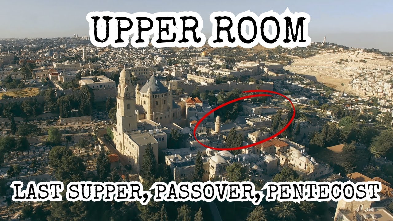 Upper Room Tour: Exploring the Last Supper, Passover, Pentecost, Tomb of David, Mt. Zion, Jerusalem