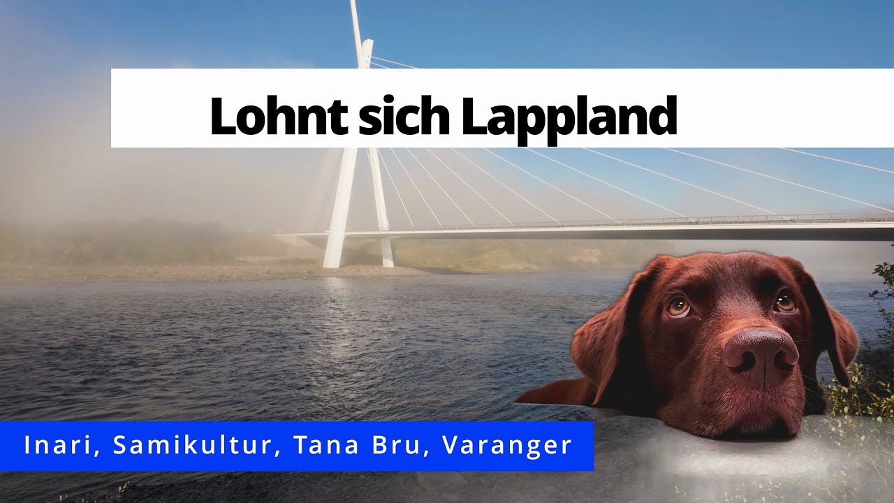 #68-Lappland Wohnmobil Doku/ Siida Museum Inari, Tana Bru, Landschaftsroute Varanger