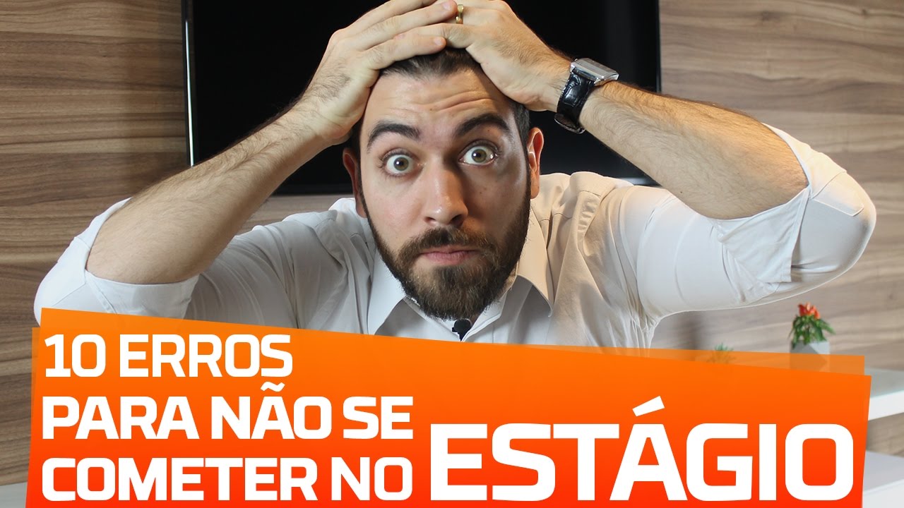 10 ERROS PARA NÃO SE COMETER NO ESTÁGIO | PARTE 29 de 99