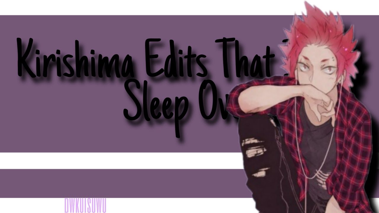 Kirishima Edits That I Lose Sleep Over