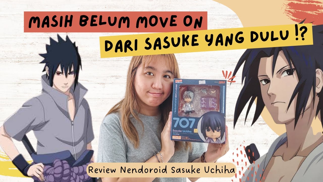 SASUKE YANG DULU LEBIH BAIK DARI SASUKE YANG SEKARANG !?🤔 || REVIEW NENDOROID SASUKE UCHIHA NARUTO
