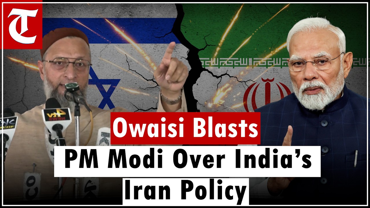 “Why Didn’t India Condemn Israel’s Strike on Iran?” – Owaisi Slams PM Modi