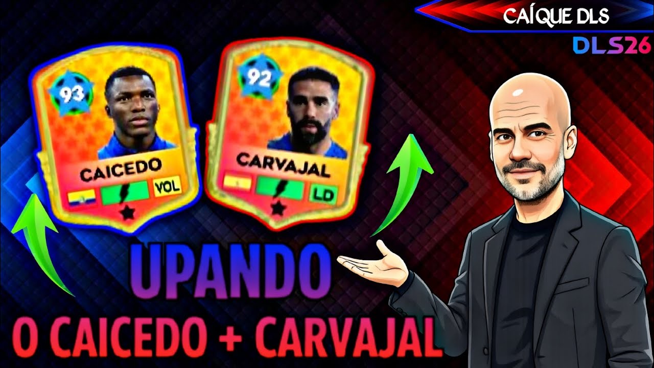 [ DLS 26 ] Upando o Caicedo + Carvajal Full Max 100% [ 93 ] + [ 92 ] - Caíque dls 