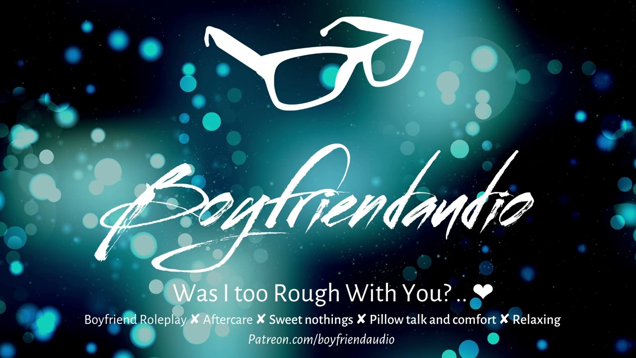 Was I Too Rough With You..? [Boyfriend Roleplay][Aftercare][Spooning] ASMR