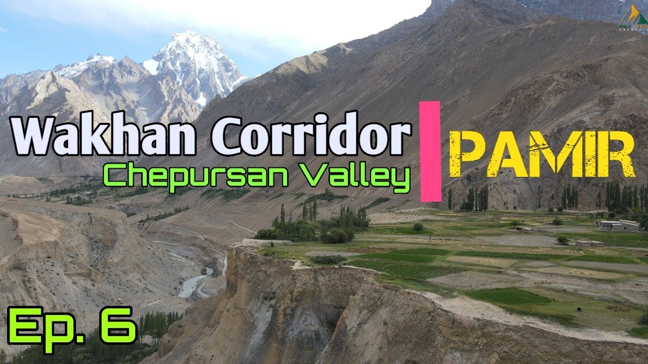 Wakhan Corridor Chapursan Valley | Baba Ghundi PAMIR Territory | LOT Pakistan and Tajikistan