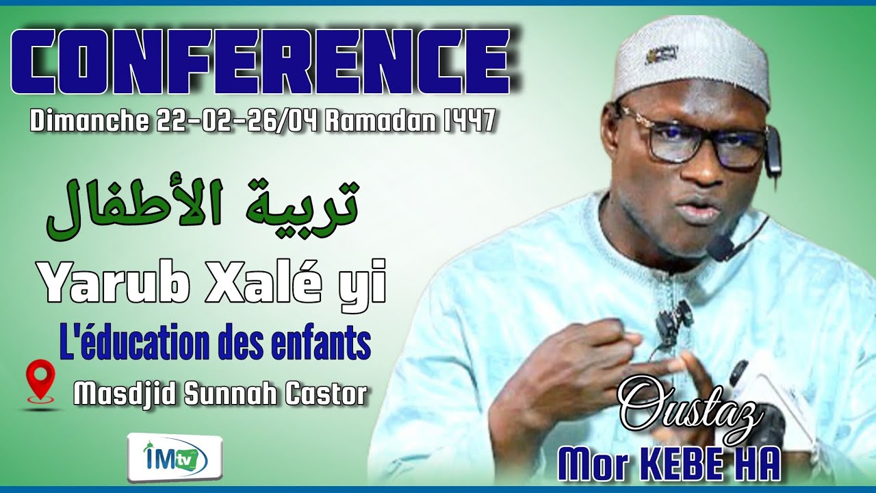 Conférence 22-02-26: L'éducation des enfants/Yarub Xalé yi (تربية الأطفال )Oustaz Mor KEBE HA 