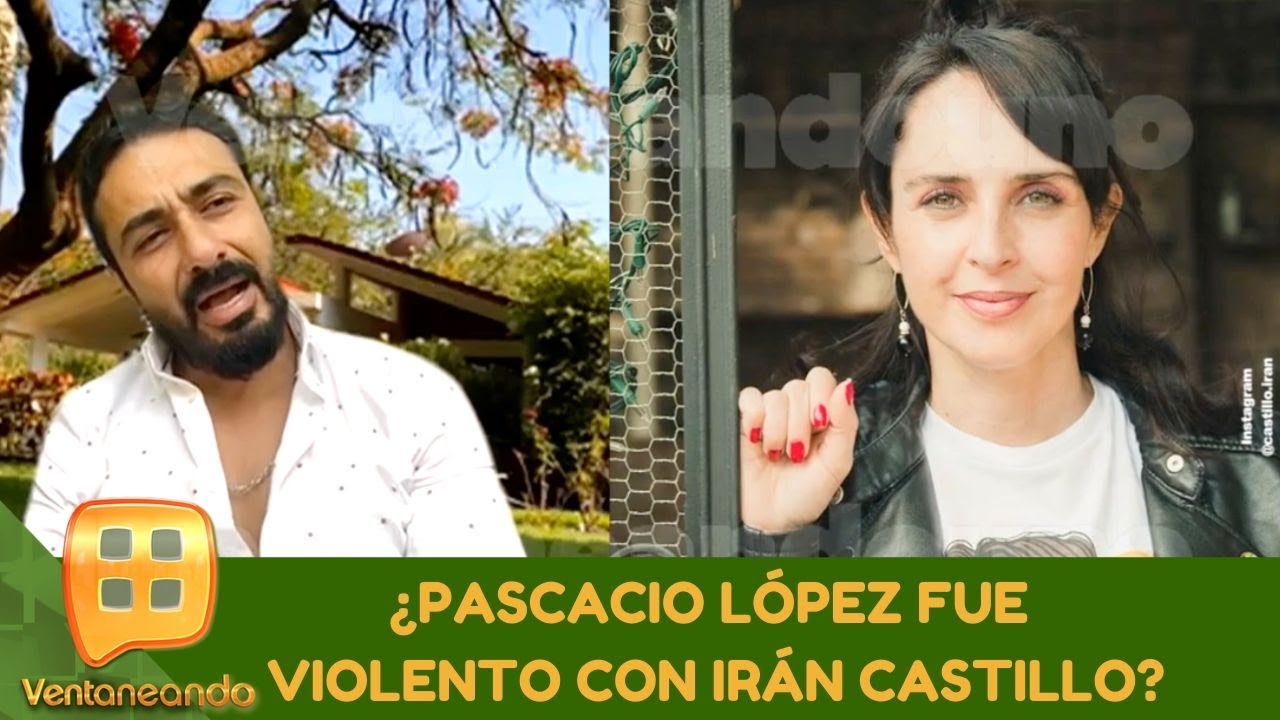 &iquest;Pascacio L&oacute;pez fue violento con Ir&aacute;n Castillo? | Programa del 27 de mayo de 2020 | Ventaneando