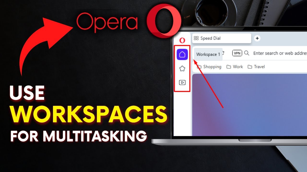 How to Use Workspaces in Opera Browser for Multitasking 2025?